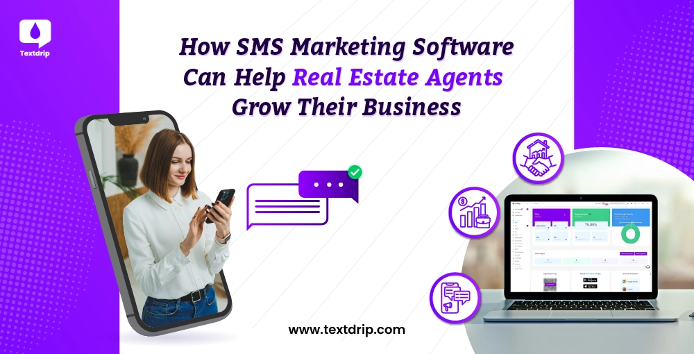 How SMS Marketing Software Can Help Real Estate Agents Grow Their Business