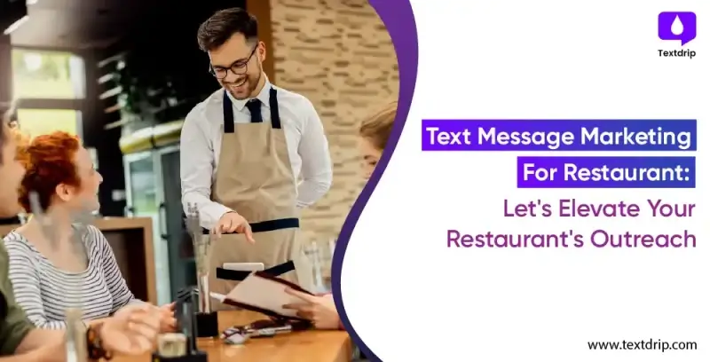 Text Message Marketing For Restaurant: Let’s Elevate Your Restaurant’s Outreach