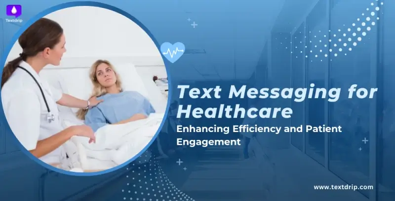 Text Messaging for Healthcare: Enhancing Efficiency and Patient Engagement