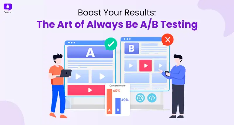 How to Boost Your Results: The Art of Always A/B Testing