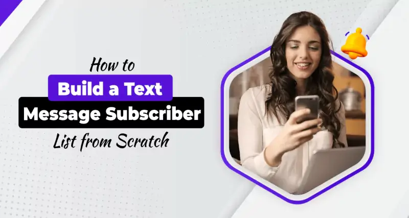 How to Build a Text Message Subscriber List from Scratch