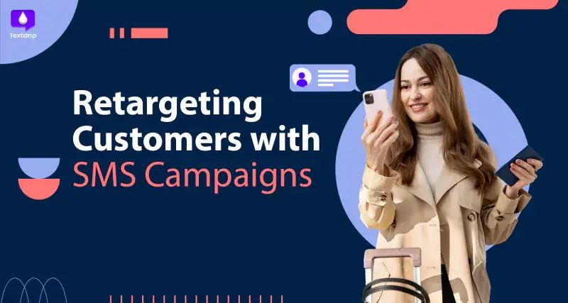 How to Send Retargeting SMS Campaigns to Bring Customers Back