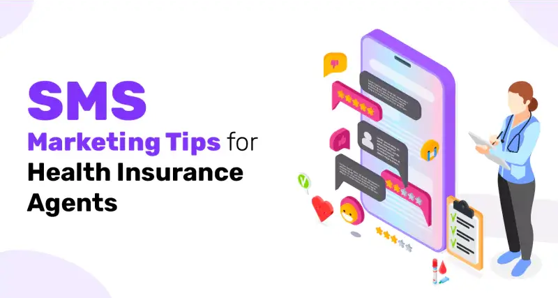 SMS Marketing Tips for Health Insurance Agents: Don’t Miss Out on New Customers