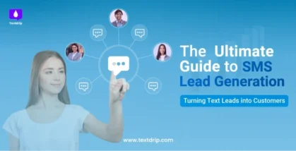 The Ultimate Guide to SMS Lead Generation: Turning Text Leads into Customers