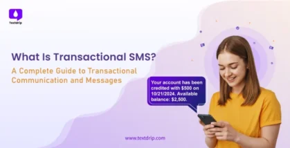 What Is Transactional SMS? A Complete Guide to Transactional Communication and Messages