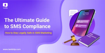 The Ultimate Guide to SMS Compliance How to Stay Legally Safe in SMS Marketing