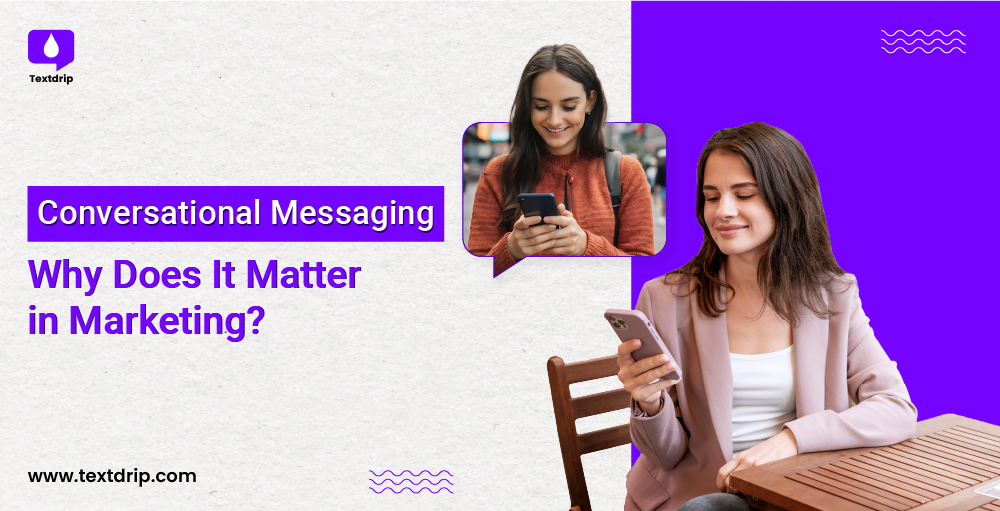 Conversational Messaging - Why Does It Matter in Marketing