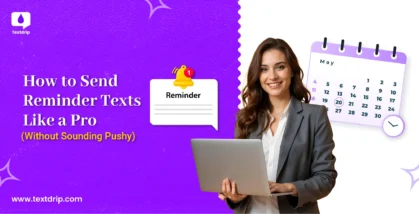 How to Send Reminder Texts Like a Pro (Without Sounding Pushy)