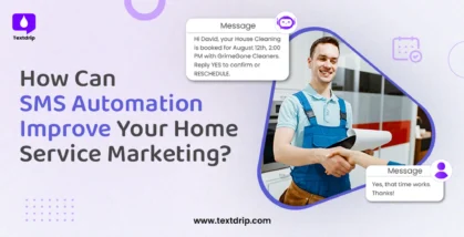 How Can SMS Automation Improve Your Home Service Marketing?
