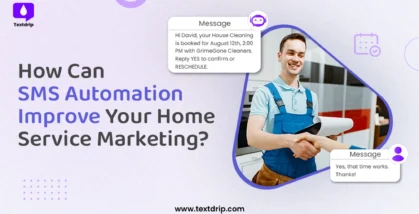 How Can SMS Automation Improve Your Home Service Marketing?