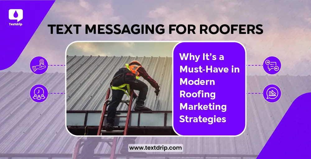 Text Messaging for Roofers - Why It’s a Must-Have in Modern Roofing Marketing Strategies