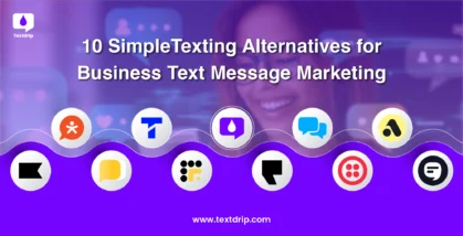 10 SimpleTexting Alternatives for Business Text Message Marketing