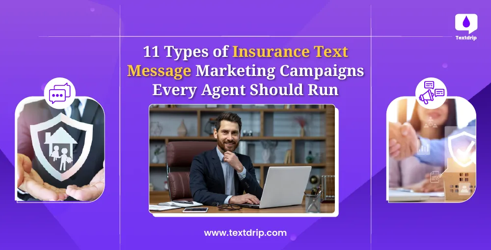11 Types of Text Message Marketing Campaigns Every Insurance Agent Should Run