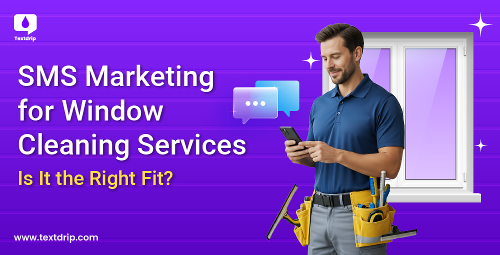 SMS Marketing for Window Cleaning Services - Is It the Right Fit