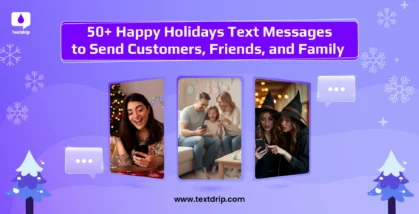 50+ Happy Holidays Text Messages to Send Customers, Friends, and Family