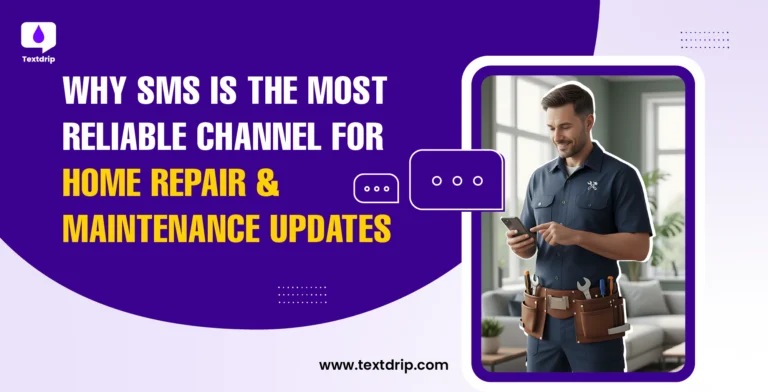 Why SMS is the Most Reliable Channel for Home Repair & Maintenance Updates
