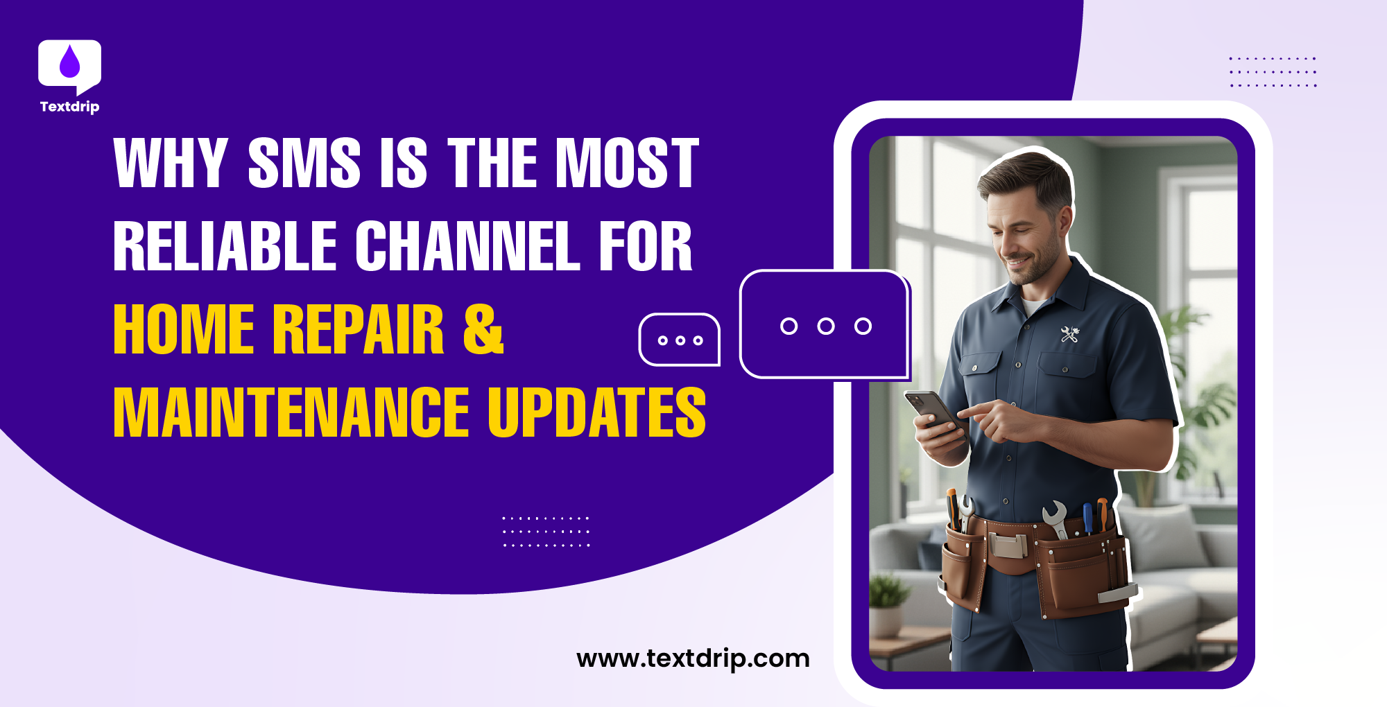 Why SMS is the Most Reliable Channel for Home Repair & Maintenance Updates