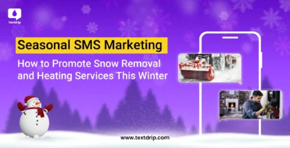 Seasonal SMS Marketing: How to Promote Snow Removal and Heating Services This Winter