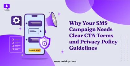 Why Your SMS Campaign Needs Clear CTA Terms and Privacy Policy Guidelines