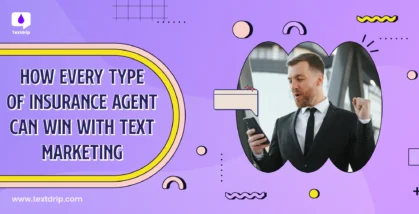 How Every Type of Insurance Agent Can Win with Text Marketing