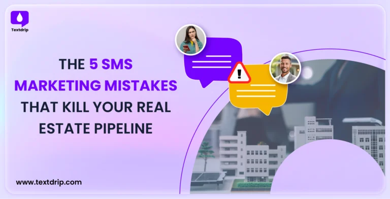 The 5 SMS Marketing Mistakes That Kill Your Real Estate Pipeline