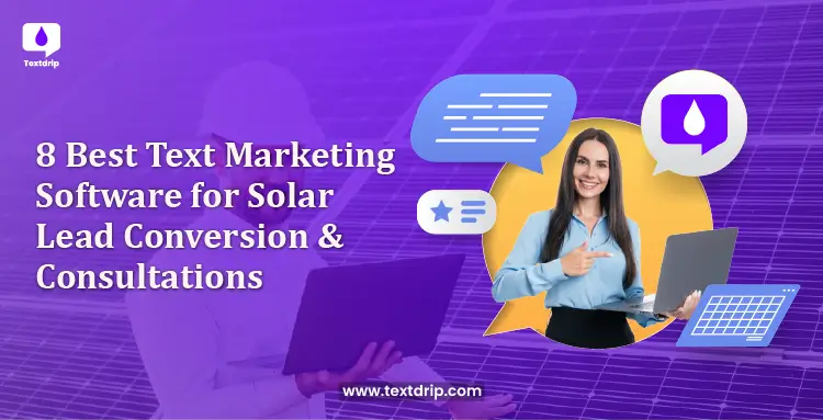 8 Best Text Marketing Software for Solar Lead Conversion & Consultations