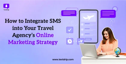 How to Integrate SMS into Your Travel Agency’s Online Marketing Strategy
