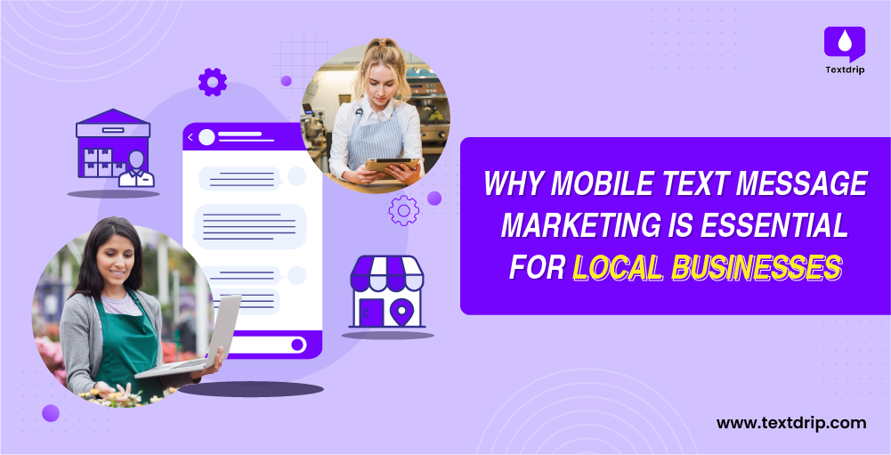 Why Mobile Text Message Marketing Is Essential for Local Businesses