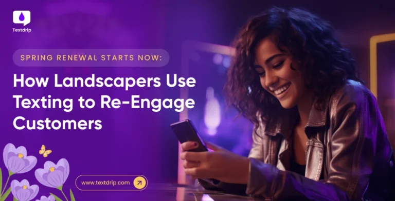 Spring Renewal Starts Now: How Landscapers Re-Engage Customers with Texting