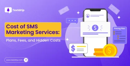 Cost of SMS Marketing Services: Plans, Fees, and Hidden Costs