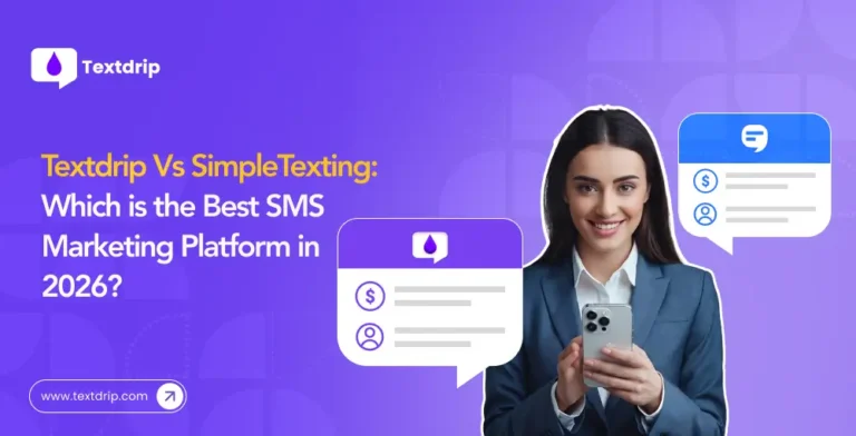 Textdrip Vs SimpleTexting: Which is the Best SMS Marketing Platform in 2026?