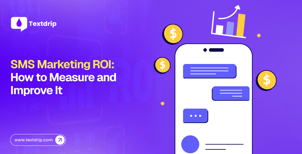 SMS Marketing ROI: How to Measure and Improve It